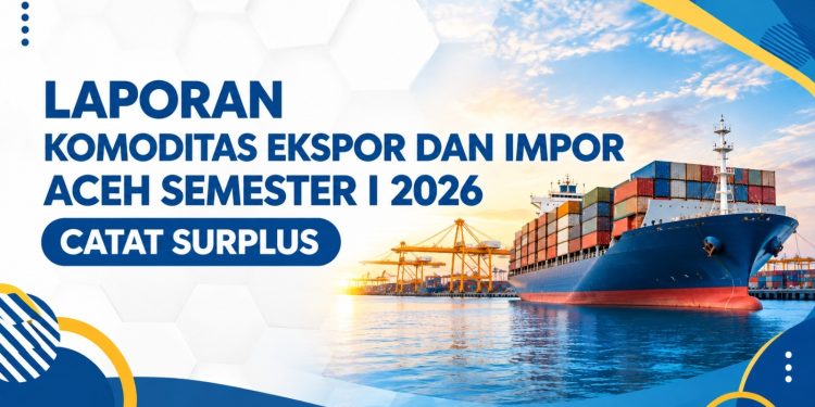 Perdagangan Aceh Semester I 2026 Catat Surplus USD105,4 Juta, Ekspor Didominasi Batu Bara.(Foto/Istimewa).